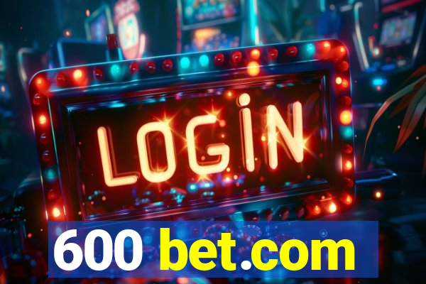 600 bet.com